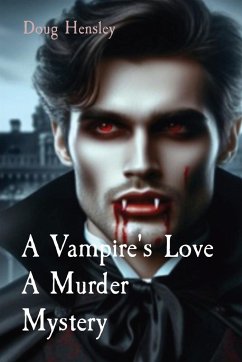 A Vampire's Love A Murder Mystery - Hensley, Doug