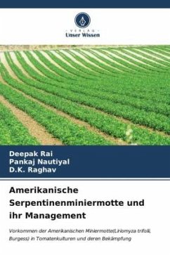 Amerikanische Serpentinenminiermotte und ihr Management - Rai, Deepak;Nautiyal, Pankaj;Raghav, D.K.