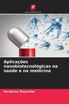 Aplicações nanobiotecnológicas na saúde e na medicina - Majumder, Devipriya