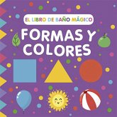 El Libro de Baño Magico: Formas Y Colores El Libro de Baño Magico: Formas Y Colores