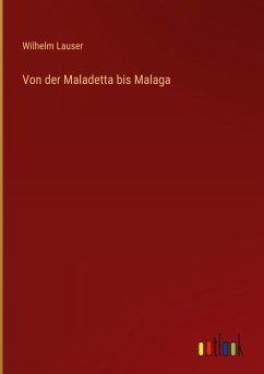 Von der Maladetta bis Malaga - Lauser, Wilhelm