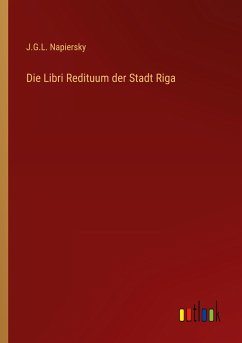 Die Libri Redituum der Stadt Riga - Napiersky, J. G. L.