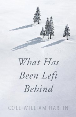 What Has Been Left Behind - Hartin, Cole William