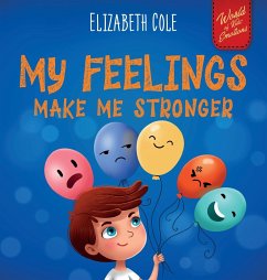 My Feelings Make Me Stronger - Cole, Elizabeth