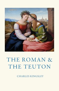 The Roman and the Teuton - Kingsley, Charles