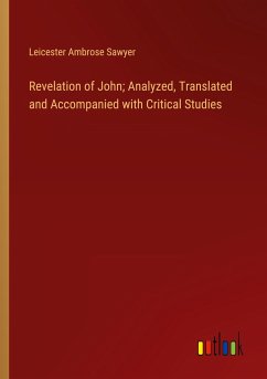 Revelation of John; Analyzed, Translated and Accompanied with Critical Studies - Sawyer, Leicester Ambrose