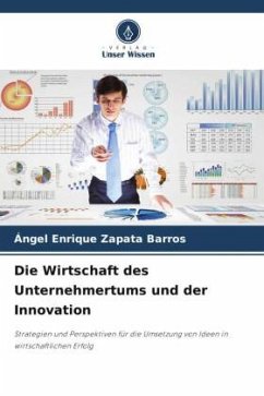 Die Wirtschaft des Unternehmertums und der Innovation - Zapata Barros, Ángel Enrique