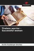 Tireless warrior - Successful woman