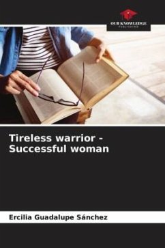 Tireless warrior - Successful woman - Sánchez, Ercilia Guadalupe