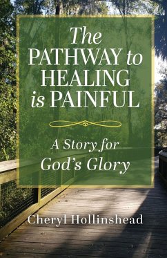 The Pathway to Healing Is Painful - Hollinshead, Cheryl