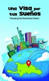 Una VISA for Tus Sueños; Finessing the Dominican Dream (eBook, ePUB)