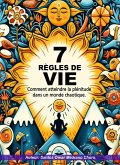7 règles de vie. Comment atteindre la plénitude dans un monde chaotique. (eBook, ePUB)