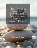 The Anxiety Solution Overcoming Stress & Finding Inner Peace (eBook, ePUB)