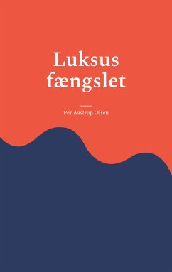 Luksus fængslet (eBook, ePUB) - Aastrup Olsen, Per