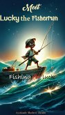 Meet Lucky the Fisherman Fishing for luck kids story book (eBook, ePUB)