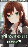 ¡¿Mi novia es una zombie?! (eBook, ePUB) ¡¿Mi novia es una zombie?! (eBook, ePUB)