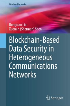Blockchain-Based Data Security in Heterogeneous Communications Networks (eBook, PDF) - Liu, Dongxiao; Shen, Xuemin (Sherman)