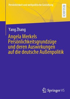Angela Merkels Persönlichkeitsgrundzüge und deren Auswirkungen auf die deutsche Außenpolitik (eBook, PDF) - Zhang, Yang