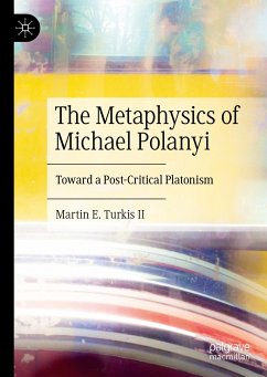 The Metaphysics of Michael Polanyi (eBook, PDF) - Turkis II, Martin E.