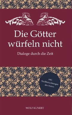 Die Götter würfeln nicht - Dialoge durch die Zeit (eBook, ePUB) - Kunert, Wolf