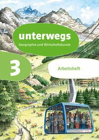 unterwegs. Geographie und Wirtschaftskunde 3, Arbeitsheft + E-Book - Fridrich, Christian; Kulhanek-Wehlend, Gabriele; Chreiska-Höbinger, Carina; Sonnleitner, Jasmin; Steinhart, Christoph