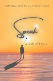 Speak Words of Peace: Harnessing the Power of Language for Healing, Connection, and Social Change - Cultivating Harmony in a Chaotic World (eBook, ePUB)