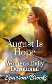 August Is Hope (Women's Daily Devotional, #8) (eBook, ePUB) August Is Hope (Women's Daily Devotional, #8) (eBook, ePUB)