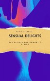 Sensual Delights: 100 Recipes for Romantic Dining (eBook, ePUB)