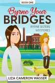 Byrne Your Bridges (Byrne Sisters Mysteries, #1) (eBook, ePUB)