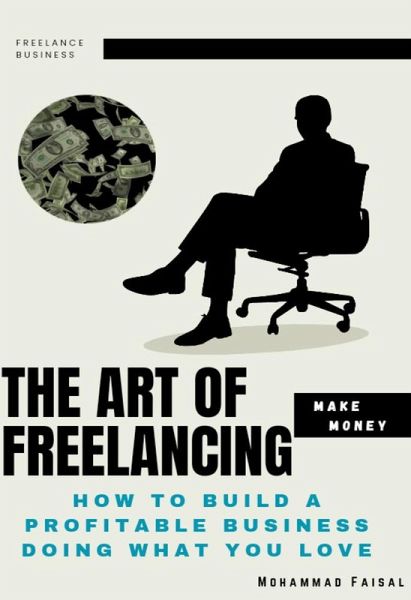 The Art of Freelacing : How to Build a Profitable Business Doing What You Love (eBook, ePUB) The Art of Freelacing : How to Build a Profitable Business Doing What You Love (eBook, ePUB)
