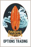 Dividend Investing with a Splash of Options Trading (Financial Freedom, #224) (eBook, ePUB)