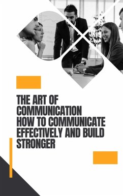 The Art of Communication How to Communicate Effectively (Self help, #4) (eBook, ePUB) - Cox, Darren.