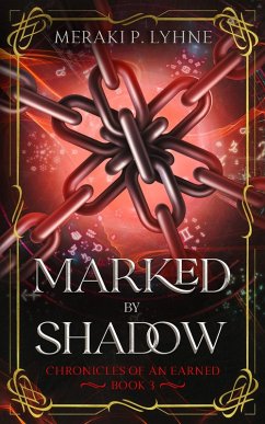 Marked by Shadow (Chronicles of an Earned, #3) (eBook, ePUB) - Lyhne, Meraki P.