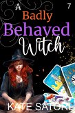 A Badly Behaved Witch (Keystone County Witches, #7) (eBook, ePUB) A Badly Behaved Witch (Keystone County Witches, #7) (eBook, ePUB)