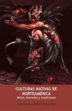 Cover Culturas Nativas de Norteamérica. Mitos, Historias y Tradiciones (Serie Historia Mitos y Leyendas, #2) (eBook, ePUB)