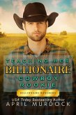 Teaching Her Billionaire Cowboy Rookie (Billionaire Ranchers, #6) (eBook, ePUB)