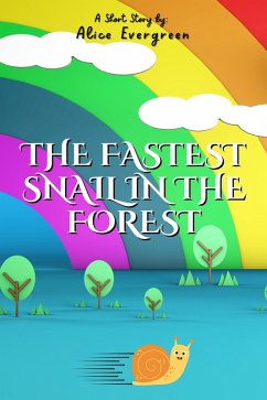 The Fastest Snail in the Forest (eBook, ePUB) - Evergreen, Alice