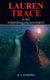 Lauren Trace in the Whispering Enchantment (Fictonal Books, #1) (eBook, ePUB) Lauren Trace in the Whispering Enchantment (Fictonal Books, #1) (eBook, ePUB)