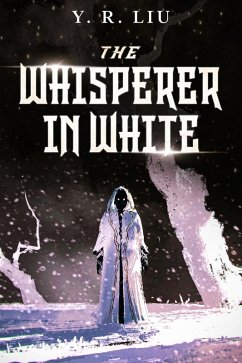 The Whisperer in White (eBook, ePUB) - Liu, Y. R.