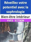 Bien-être intérieur : Réveillez votre potentiel avec la sophrologie (eBook, ePUB)