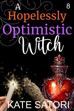 A Hopelessly Optimistic Witch (Keystone County Witches, #8) (eBook, ePUB) - Satori, Kate