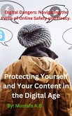 Digital Dangers: Navigating the Perils of Online Safety and Piracy. Protecting Yourself and Your Content in the Digital Age (eBook, ePUB)