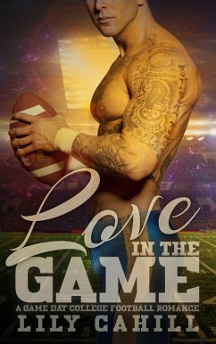 Love in the Game (A Game Day College Football Romance, #4) (eBook, ePUB) - Cahill, Lily