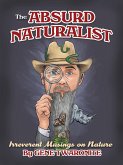 The Absurd Naturalist. Irreverent Musings on Nature (eBook, ePUB) The Absurd Naturalist. Irreverent Musings on Nature (eBook, ePUB)