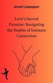 Love's Sacred Promise: Navigating the Depths of Intimate Connection (eBook, ePUB)