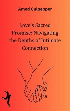 Love's Sacred Promise: Navigating the Depths of Intimate Connection (eBook, ePUB) - Culpepper, E. K. Amedzo