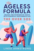 The Ageless Formula - Unlock The Fountain Of Youth For Over 50s (eBook, ePUB)