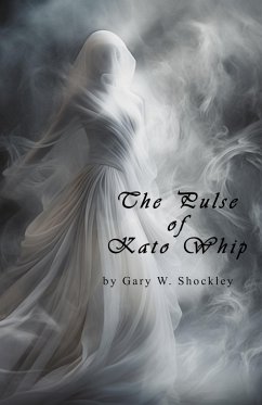 The Pulse of Kato Whip (eBook, ePUB) - Shockley, Gary W.