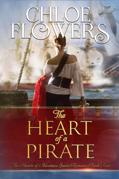 The Heart of a Pirate (The Hearts of Adventure Sweet Romance, #4) (eBook, ePUB)