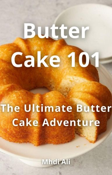 Butter Cake 101 (eBook, ePUB) Butter Cake 101 (eBook, ePUB)